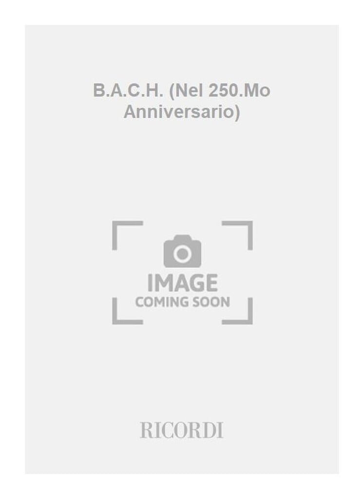 B.A.C.H. (Nel 250.Mo Anniversario)